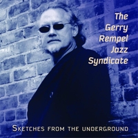 The Gerry Rempel Jazz Syndicate, Sketches from the Underground